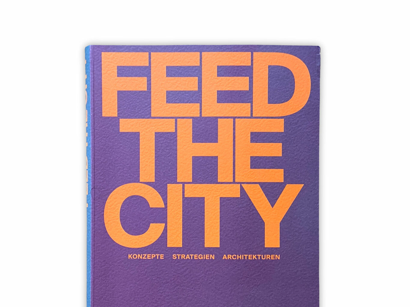 «Feed the City» zeigt auf, welchen Einfluss Ernährung und Lebensmittelproduktion auf die Architektur hat.