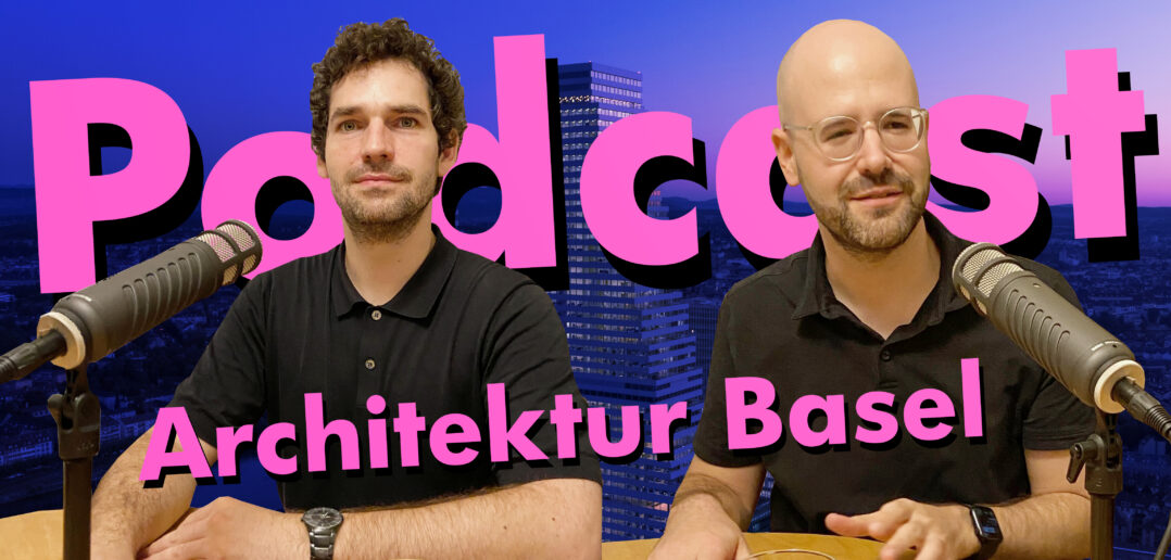 Architektur Basel Podcast