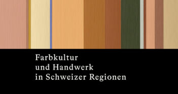 «Farbkultur und Handwerk in Schweizer Regionen» – erschienen 2024 im Triest Verlag