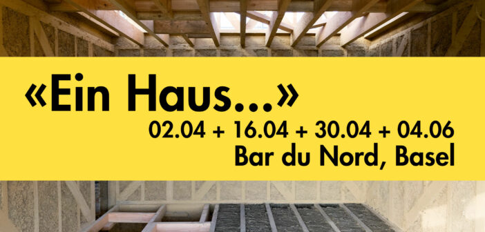 «Ein Haus...» – die aktuelle Serie der Vortragsreihe zu den Themen Umbau, Material und kulturelle und soziale Ressourcen. Veranstalterin: iArch, FHNW