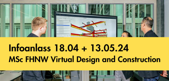 Infoanlass 18.4 + 13.5.24: MSc FHNW Virtual Design and Construction